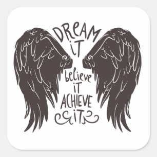 Dream it Believe it Achieve it Square Sticker