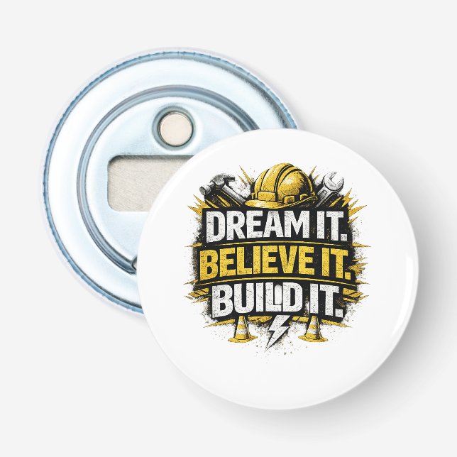 Dream It. Believe It. Build It Bottle Opener (Front)