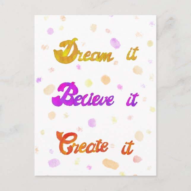Dream it Believe it Create it - Motivational  Postcard (Front)