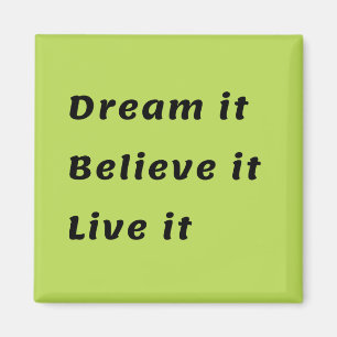 Dream it Believe it Live it Square Magnet