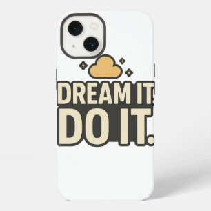 Dream It Do It – Empowering Quote Phone Case