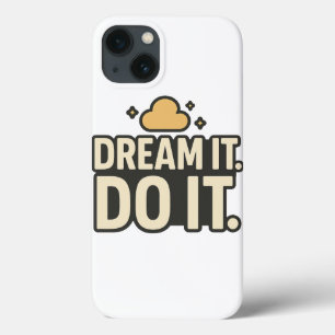 Dream It Do It – Empowering Quote Phone Case