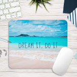 Dream It Do It Hawaii Tropical Sandy Beach Photo Mouse Pad<br><div class="desc">“Dream it, do it.” Remind yourself of the fresh salt smell of the ocean air whenever you use this stunning vibrantly-coloured photography mousepad. Exhale and explore the solitude of an empty Hawaiian beach. Makes a great gift for someone special! You can easily personalise this mousepad. Please message me with any...</div>