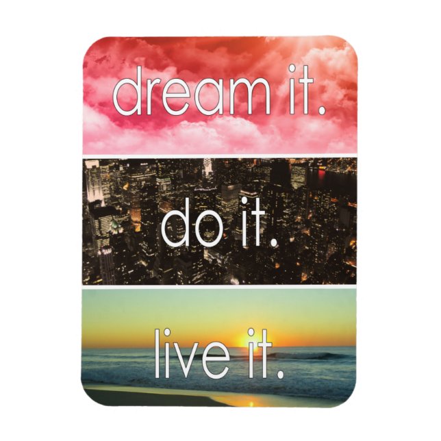 Dream It Do It Live It Motivational Quote Magnet (Vertical)