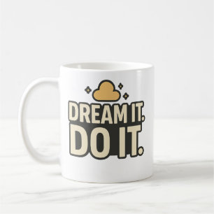 Dream It. Do It. – Motivational Quote Mug