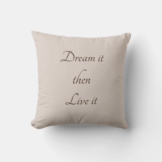 Dream it live it pillow (Front)