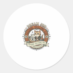 Dream Job Career Change Cat Dream Job Career Chang Classic Round Sticker