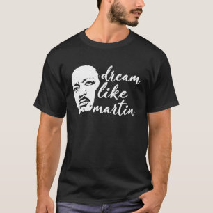 Dream Like Martin Proud Pride Cool Black History M T-Shirt