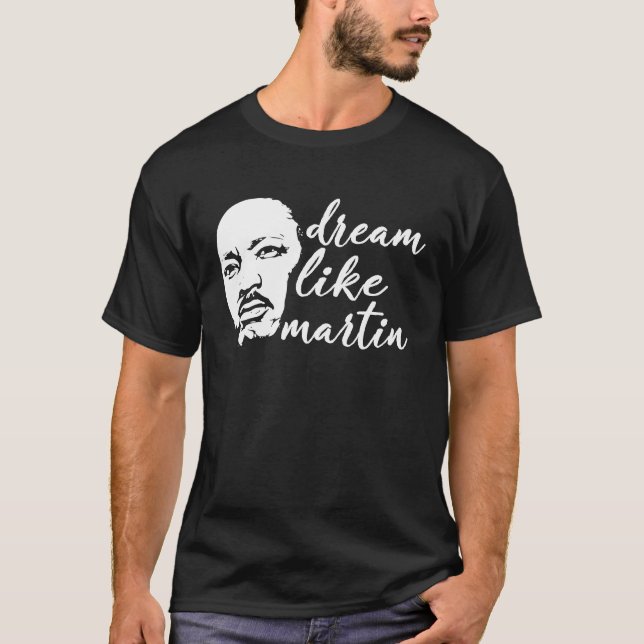 Dream Like Martin Proud Pride Cool Black History M T-Shirt (Front)