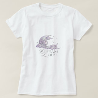 Dream Loud T-Shirt