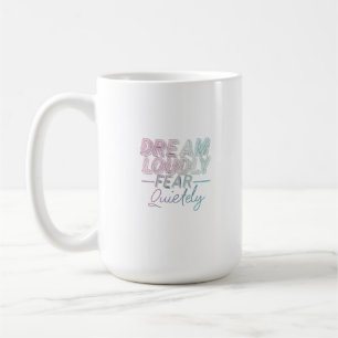 Dream Loudly Coffee Mug