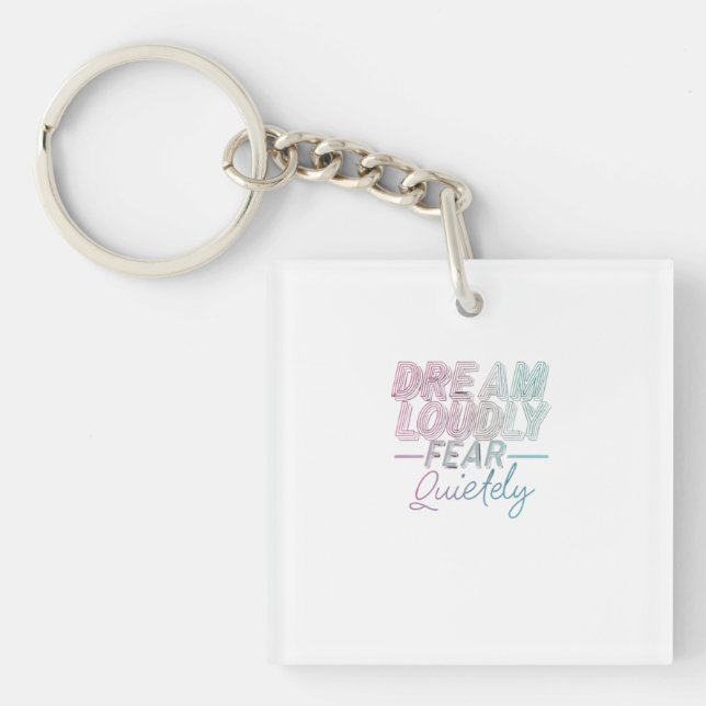 Dream Loudly Key Ring (Front)