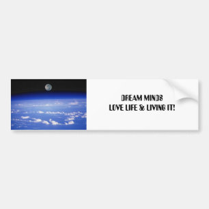 DREAM MINDS - LOVING LIFE & LIVING IT! BUMPER STICKER