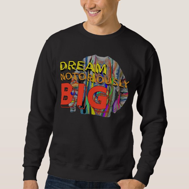 Dream Notoriously Big Motivational Affirmation Urb Sweatshirt (Front)
