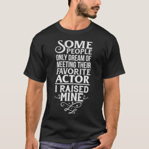 Dream Of Meeting Their Favourite Actor I Raised Mi T-Shirt