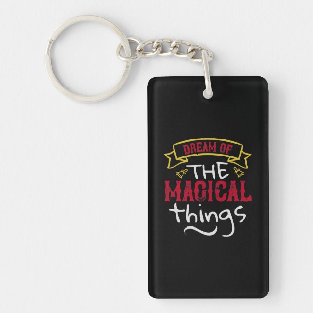 Dream Of The Magical Things Key Ring (Front)