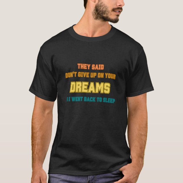 Dream On: Sleepy Inspiration for Night Owls T-Shirt (Front)