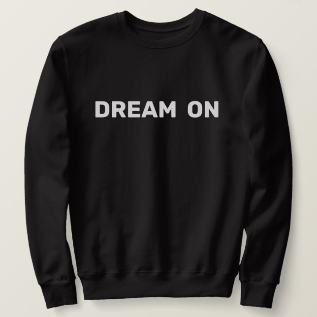 Dream On Sweatshirt (Design Front)