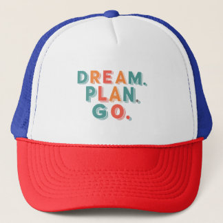 Dream. Plan. Go. Trucker Hat