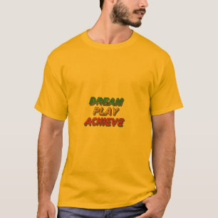 Dream Play Achieve T-Shirt
