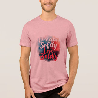 Dream Softly, Live Boldly Tri-Blend Shirt