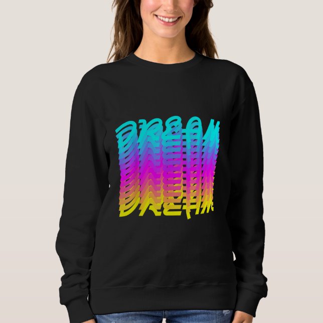 Dream Sweatshirt (Front)