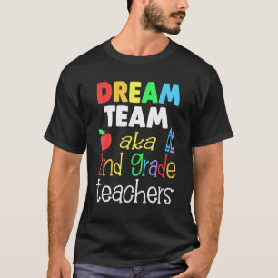 Dream team 2nd Grade Quote Teachers Back to Schoo T-Shirt