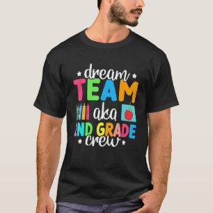 Dream Team Aka 2nd Grade Crew Teachers Kids 2nd G T-Shirt