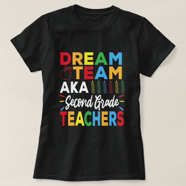 Dream Team Aka 2nd Grade Teachers - Back to School T-Shirt (Design Front)