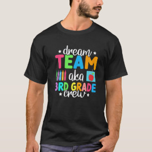 Dream Team Aka 3rd Grade Crew  Teachers Kids 3rd G T-Shirt