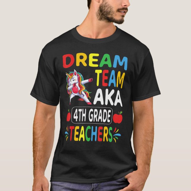 Dream Team Aka 4th Grade Teachers Dabbing Unicorn  T-Shirt (Front)
