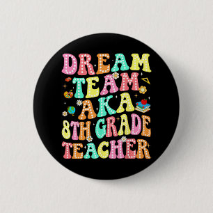 Dream Team Aka 8th Grade Teacher Back To School Me 6 Cm Round Badge