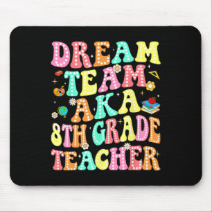Dream Team Aka 8th Grade Teacher Back To School Me Mouse Pad