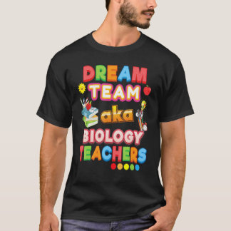 Dream Team Aka Biology Teachers Teacher Back To Sc T-Shirt