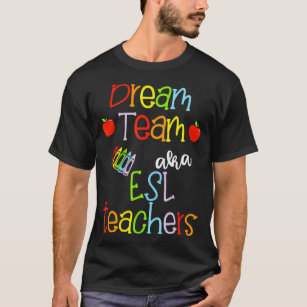 Dream Team AKA ESL Teachers Cute Crayon Educators  T-Shirt