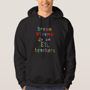 Dream Team Aka Esl Teachers Hoodie