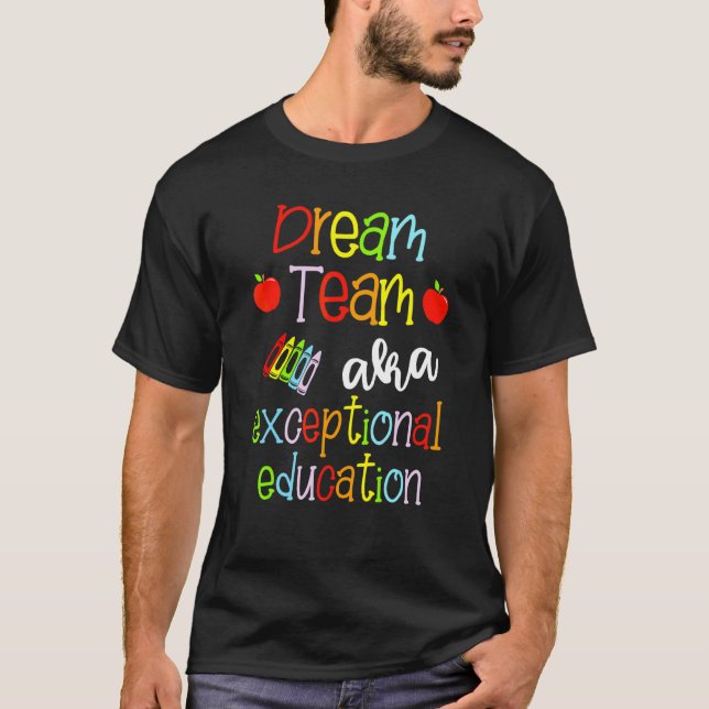 Dream Team Aka Exceptional Education Team Sped Tea T-Shirt (Front)