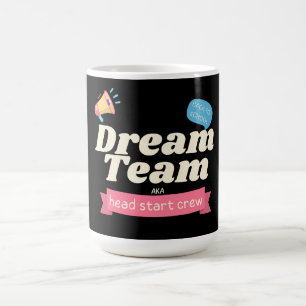 Dream Team AKA Head Start Crew – Funny Matching Coffee Mug