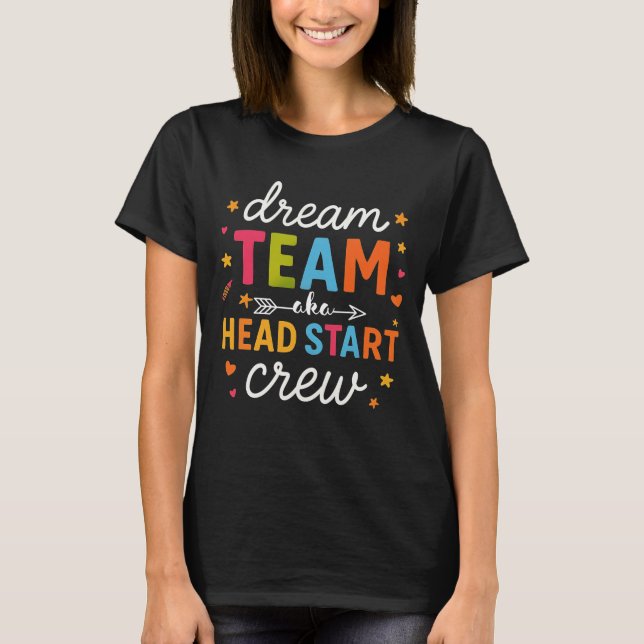 Dream Team Aka Head Start Crew Teacher Preschool  T-Shirt (Front)