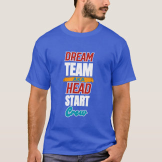 Dream Team aka Head Start Crew Teacher Preschool T-Shirt