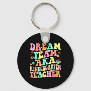 Dream Team Aka Kindergarten Teacher Back To School Key Ring