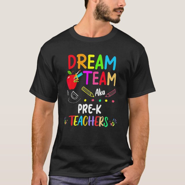 Dream Team Aka Pre K Teachers   Back To School Stu T-Shirt (Front)