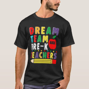 Dream Team AKA Pre-K Teachers Preschool Teachers T-Shirt