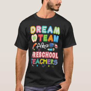Dream Team Aka Preschool Teachers Teacher Back To T-Shirt