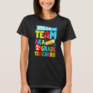 Dream Team Aka Second 2nd Grade Team Teachers Back T-Shirt