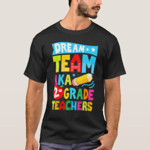 Dream Team Aka Second 2nd Grade Team Teachers Back T-Shirt