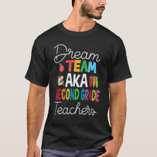 Dream Team Aka Second Grade Back To School Teache T-Shirt