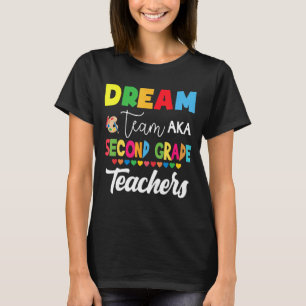 Dream Team Aka Second Grade Back To School Teache T-Shirt