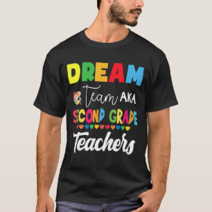 Dream Team Aka Second Grade Back To School Teache T-Shirt