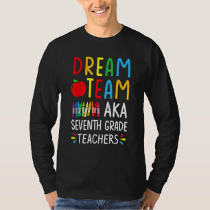Dream Team Aka Seventh Grade Teacher Back To Sch T-Shirt